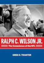 Cover of 'Ralph C. Wilson Jr., The Conscience of the NFL' by Greg D. Tranter 