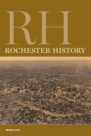 Rochester History Vol. 83, No. 2 (Spring 2026)